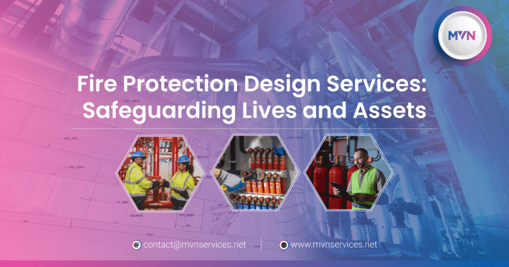Fire Protection Design Services: Safeguarding Lives and Assets