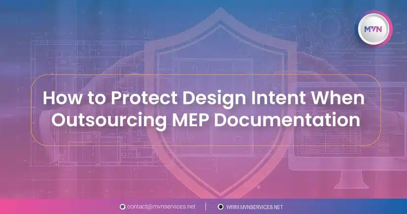 How to Protect Design Intent When Outsourcing MEP Documentation