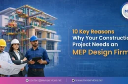 10 Key Reasons Why Your Construction Project Needs an MEP Design Firm
