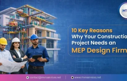 10 Key Reasons Why Your Construction Project Needs an MEP Design Firm