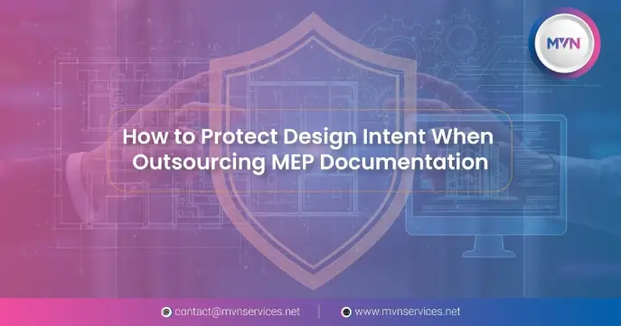 How to Protect Design Intent When Outsourcing MEP Documentation