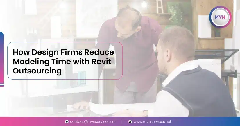 How Design Firms Reduce Modeling Time with Revit Outsourcing
