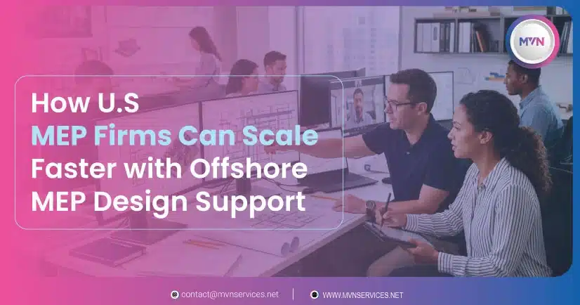 How U.S. MEP Firms Can Scale Faster with Offshore MEP Design Support