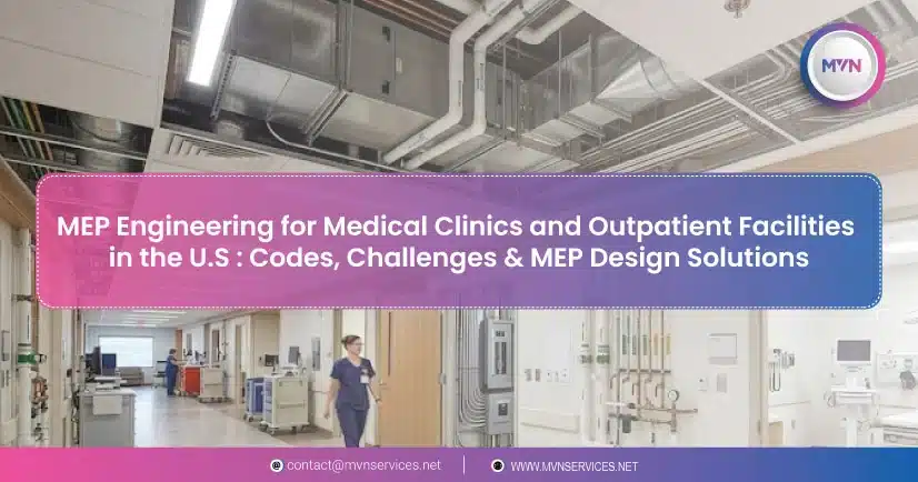 MEP Engineering for Medical Clinics and Outpatient Facilities in the U.S Codes, Challenges & MEP Design Solutions