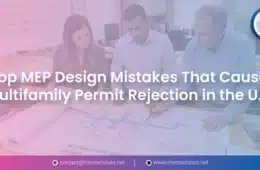 Top MEP Design Mistakes That Cause Multifamily Permit Rejection in the U.S