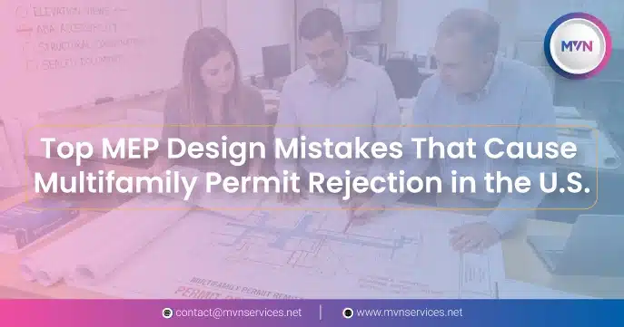 Top MEP Design Mistakes That Cause Multifamily Permit Rejection in the U.S.