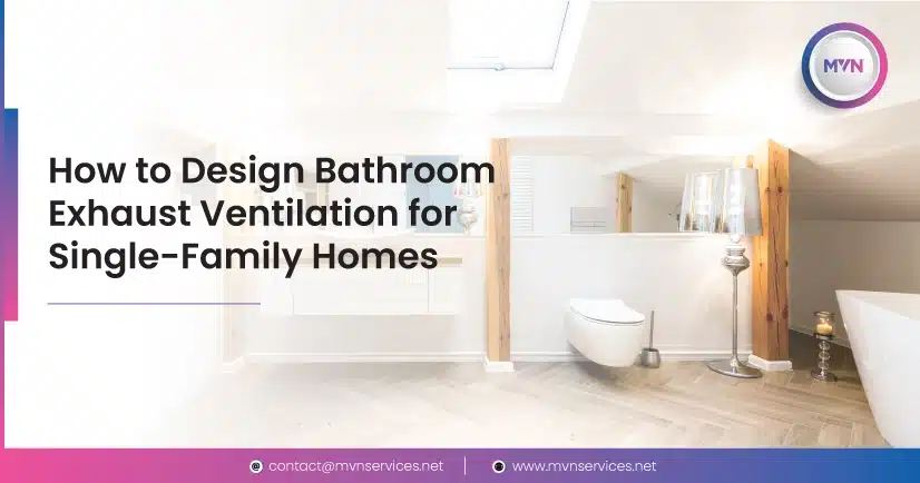 How to Design Bathroom Exhaust Ventilation for Single-Family Homes