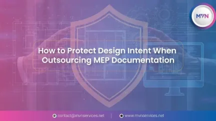 How to Protect Design Intent When Outsourcing MEP Documentation